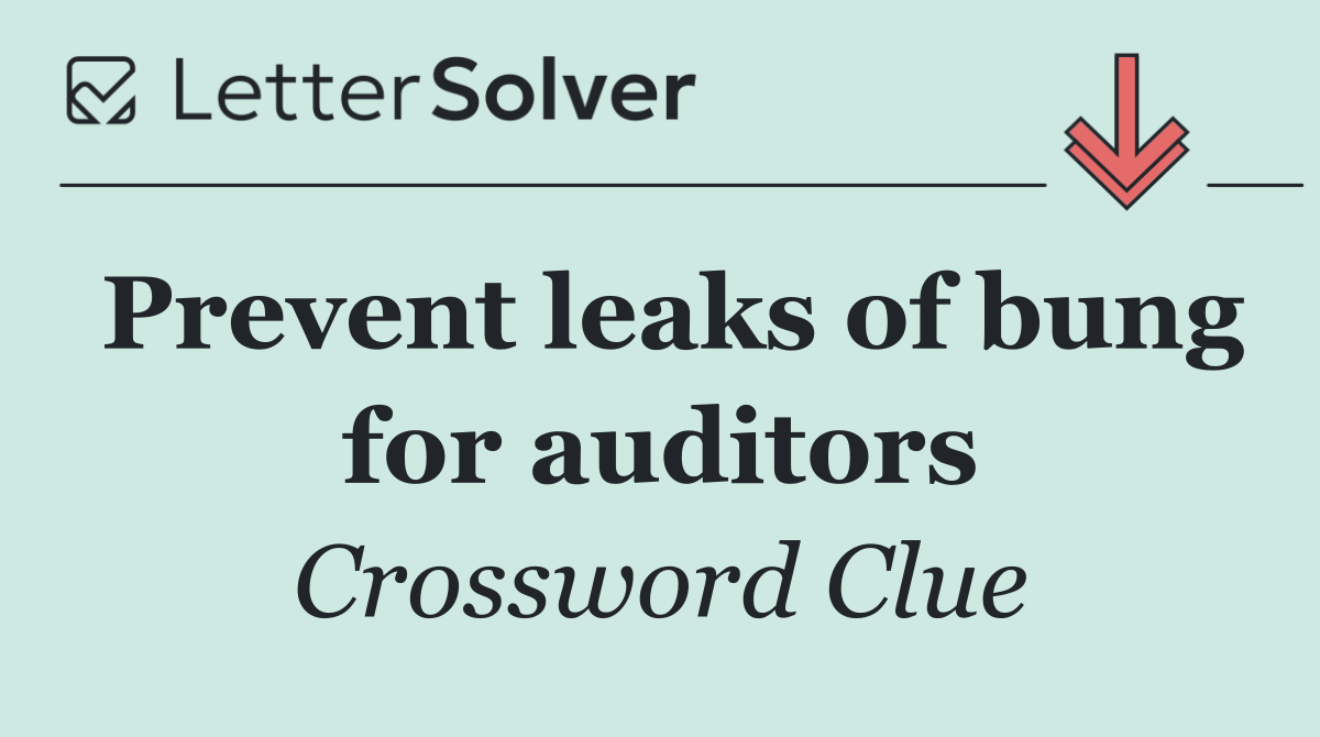 Prevent leaks of bung for auditors