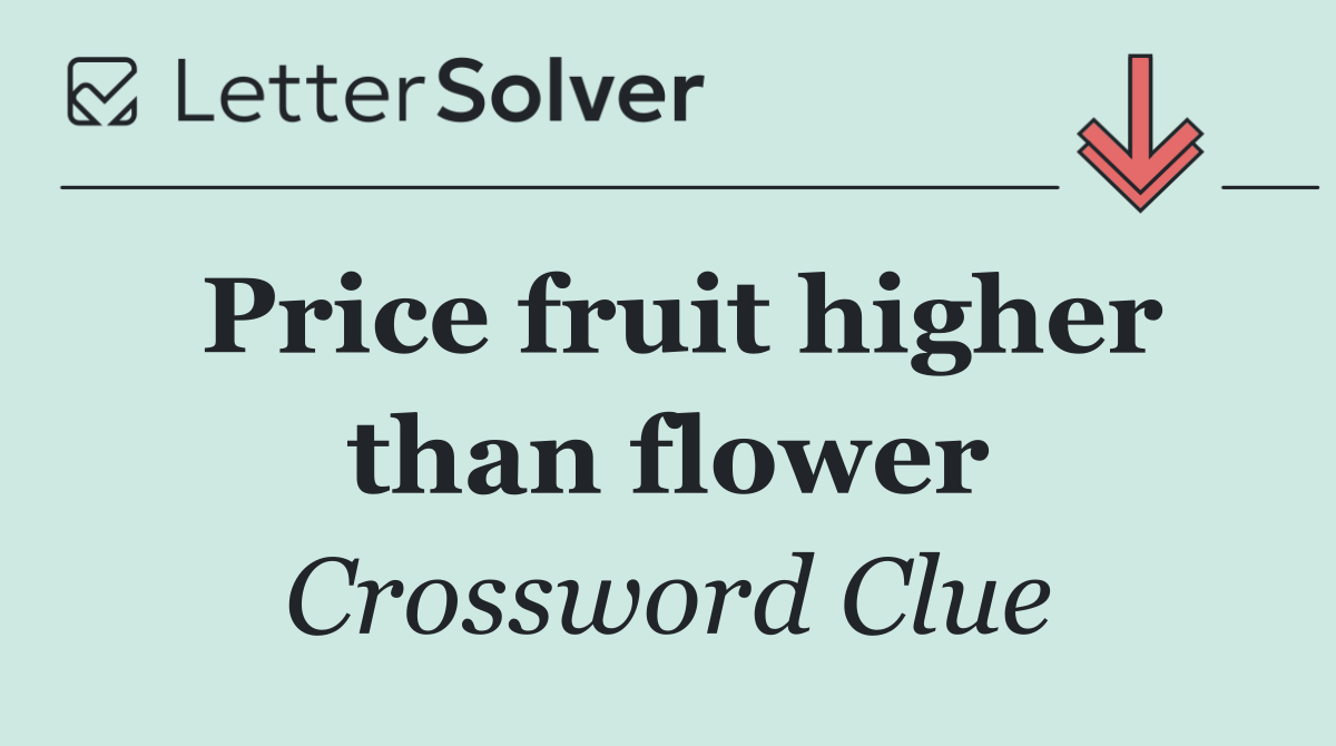 Price fruit higher than flower