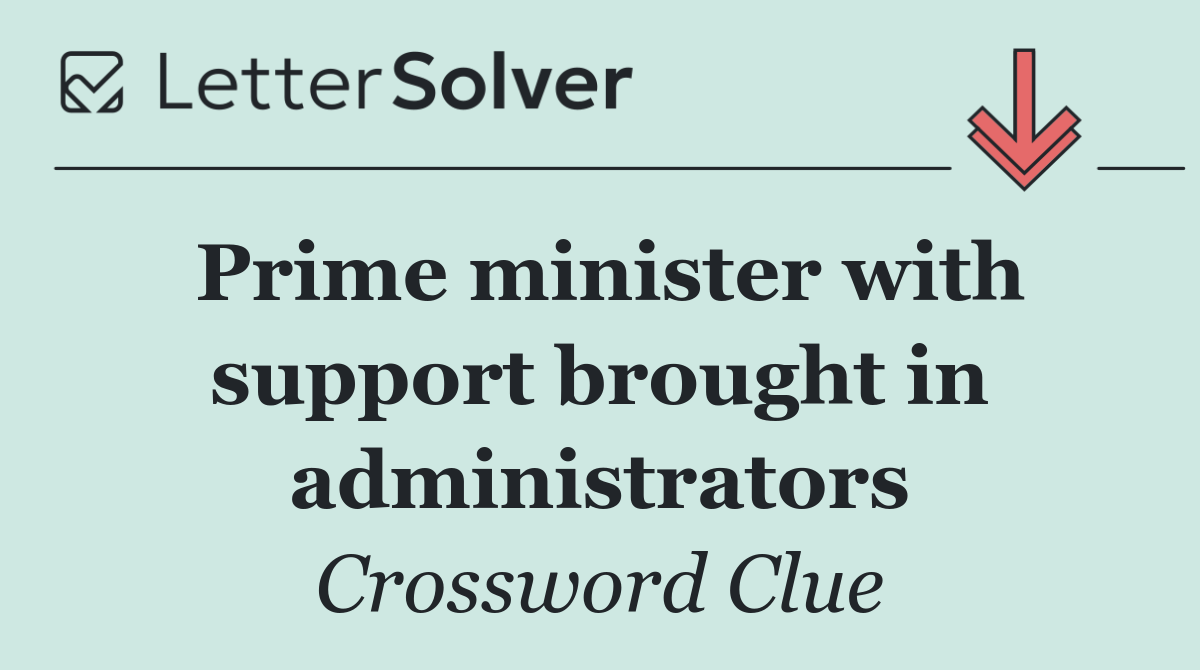 Prime minister with support brought in administrators