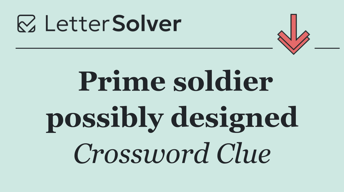 Prime soldier possibly designed