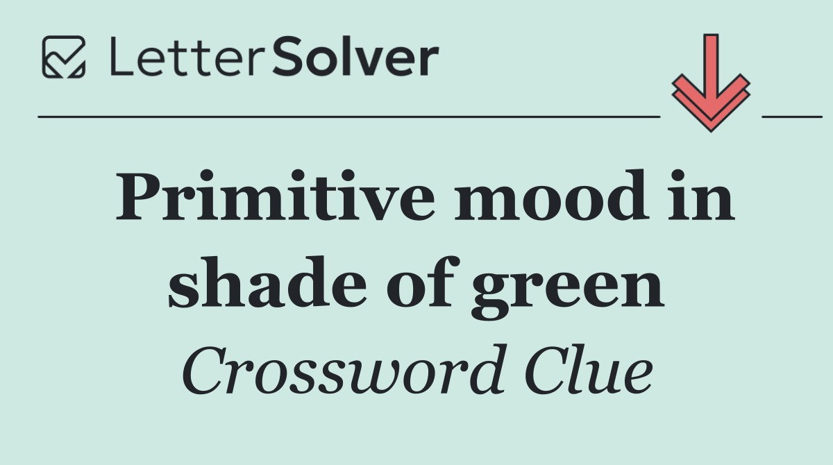 Primitive mood in shade of green