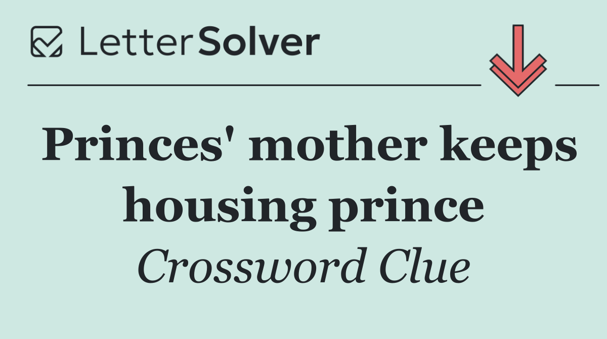 Princes' mother keeps housing prince
