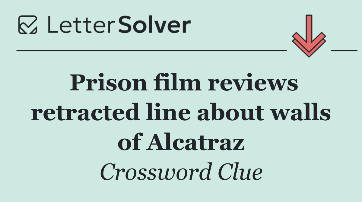 Prison film reviews retracted line about walls of Alcatraz