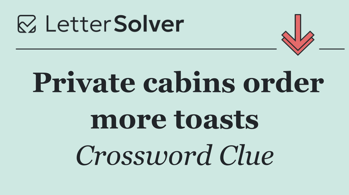 Private cabins order more toasts