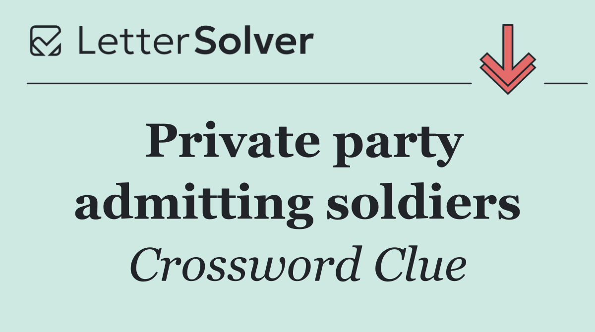 Private party admitting soldiers