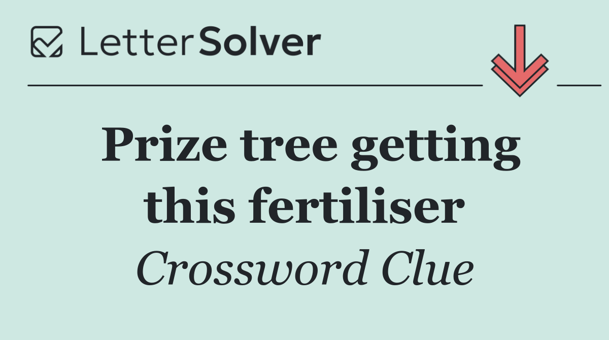 Prize tree getting this fertiliser