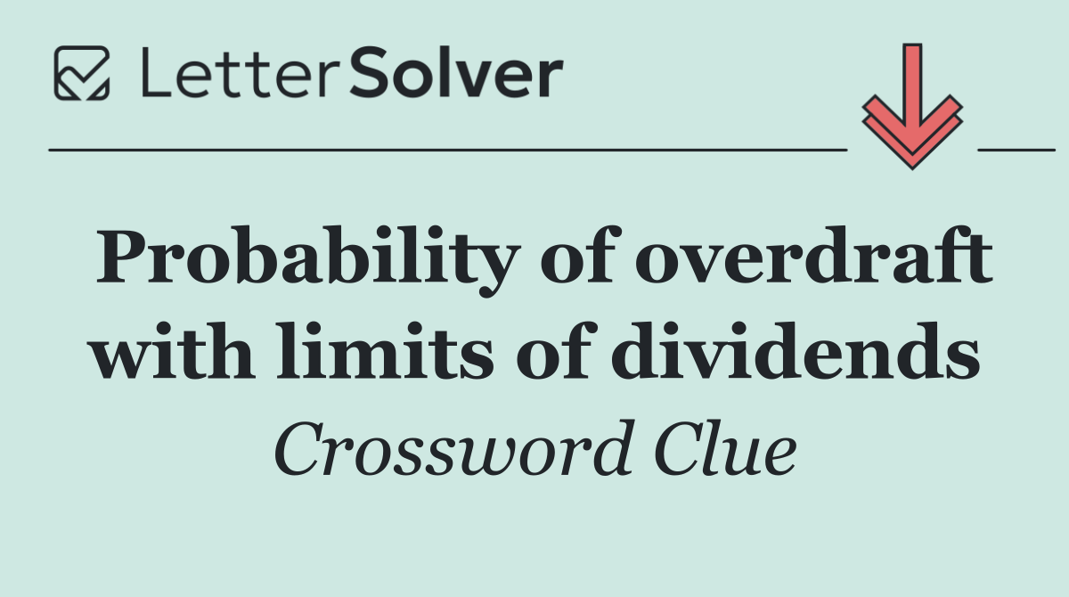 Probability of overdraft with limits of dividends