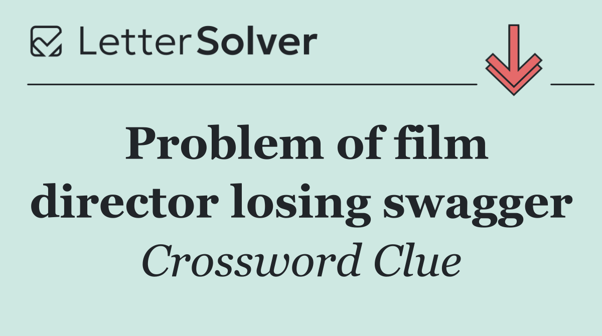Problem of film director losing swagger