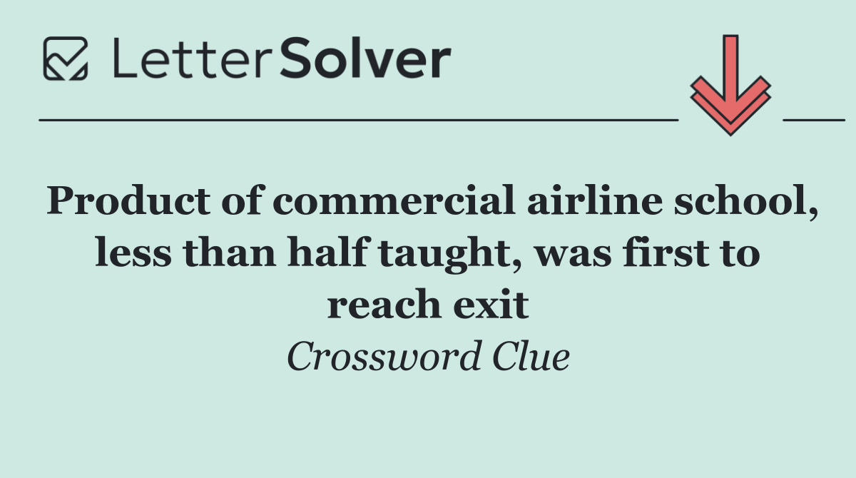Product of commercial airline school, less than half taught, was first to reach exit