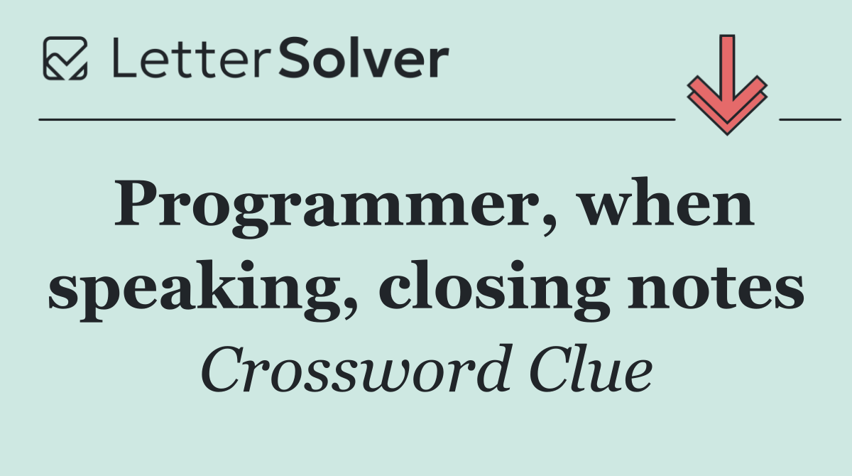 Programmer, when speaking, closing notes