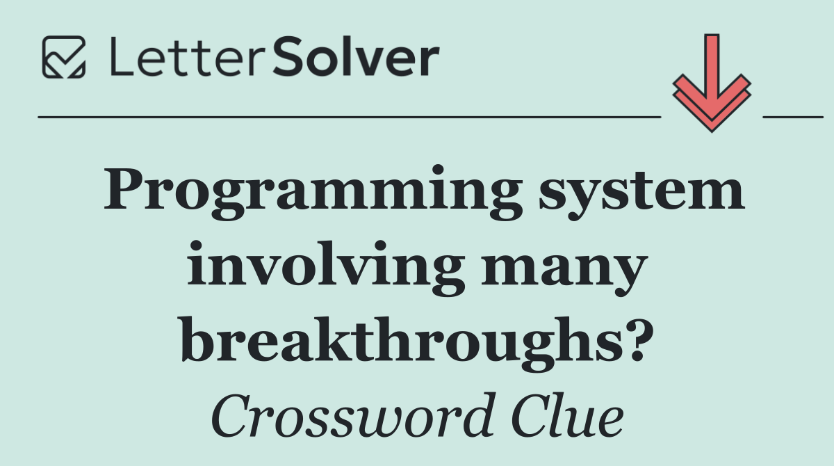 Programming system involving many breakthroughs?