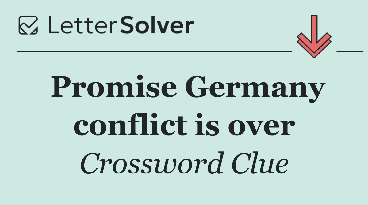 Promise Germany conflict is over