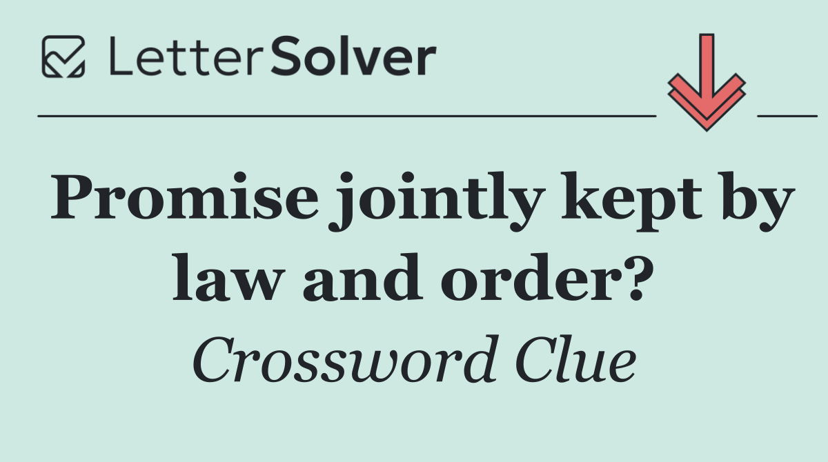 Promise jointly kept by law and order?