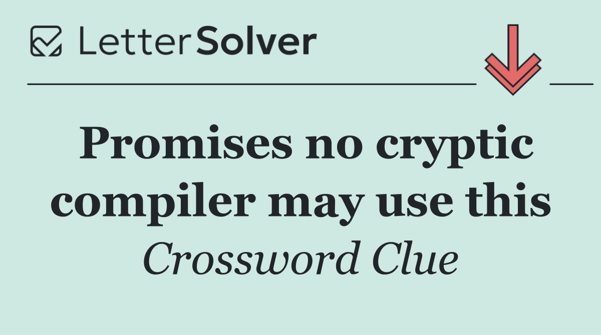 Promises no cryptic compiler may use this