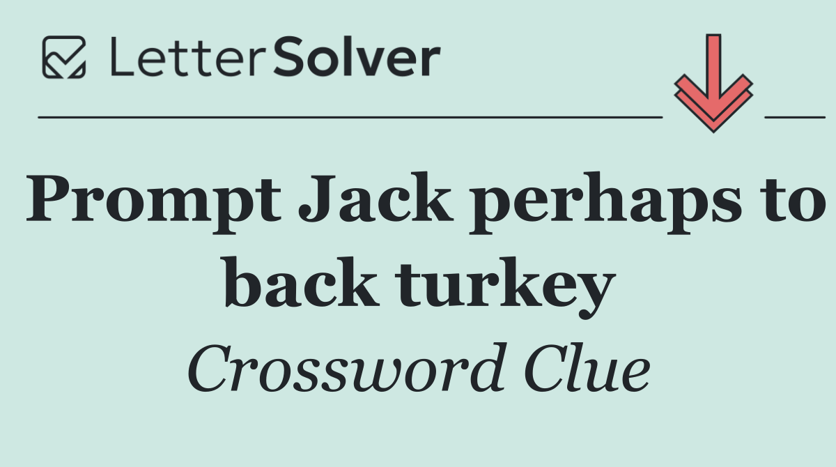 Prompt Jack perhaps to back turkey