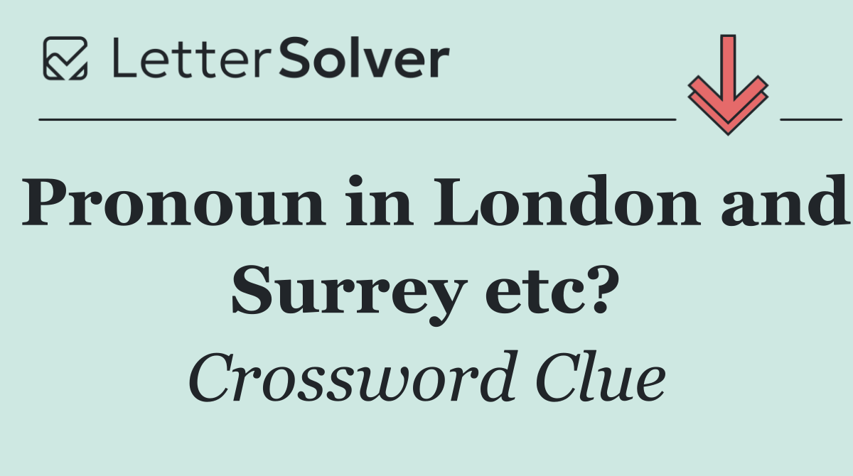 Pronoun in London and Surrey etc?