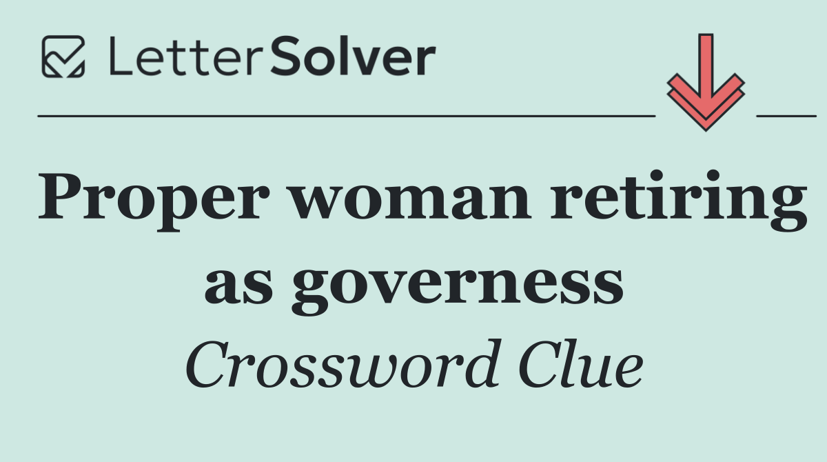 Proper woman retiring as governess