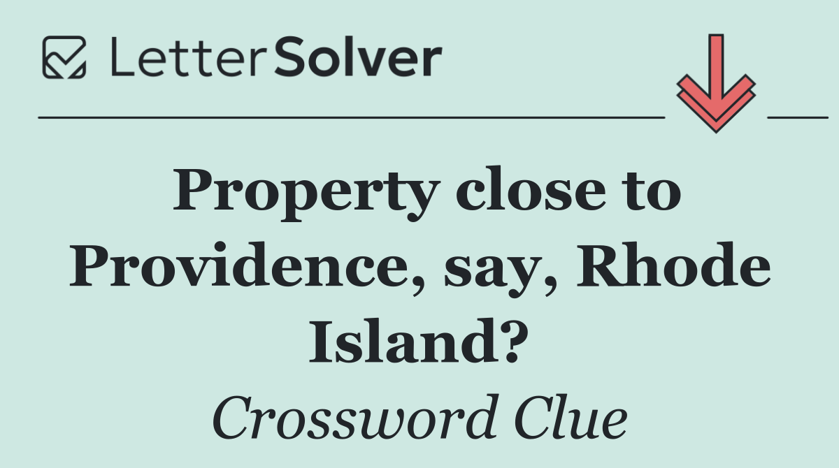Property close to Providence, say, Rhode Island?