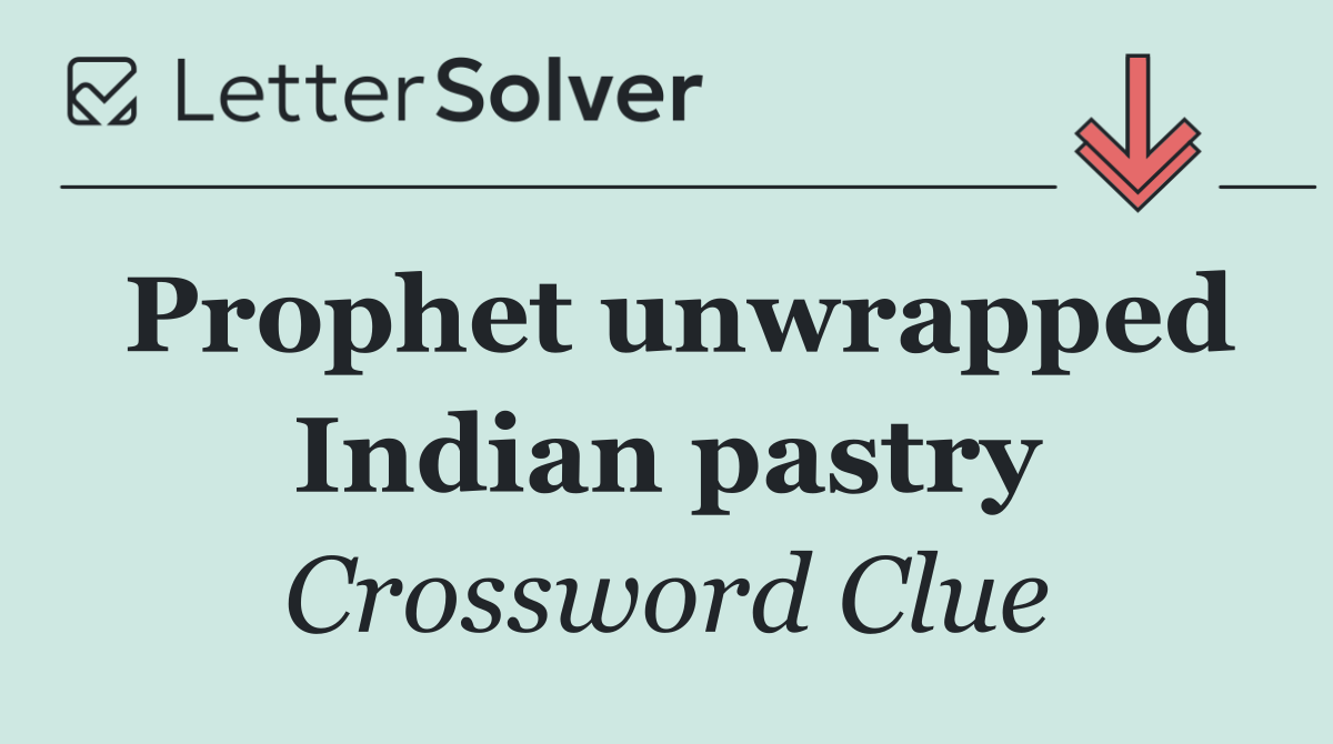 Prophet unwrapped Indian pastry