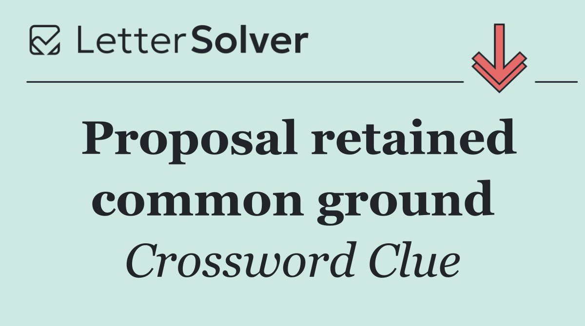 Proposal retained common ground