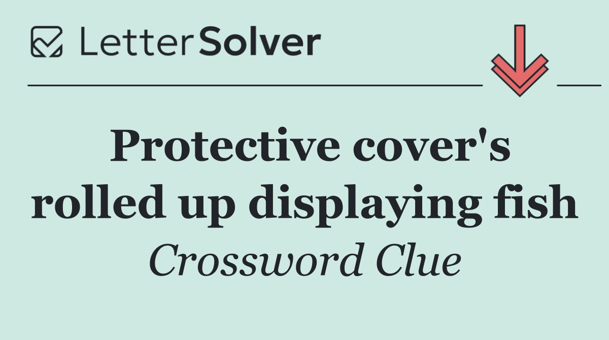 Protective cover's rolled up displaying fish