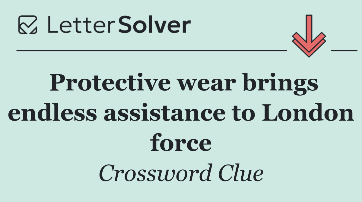 Protective wear brings endless assistance to London force
