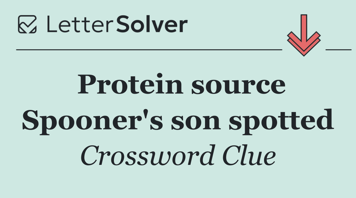 Protein source Spooner's son spotted