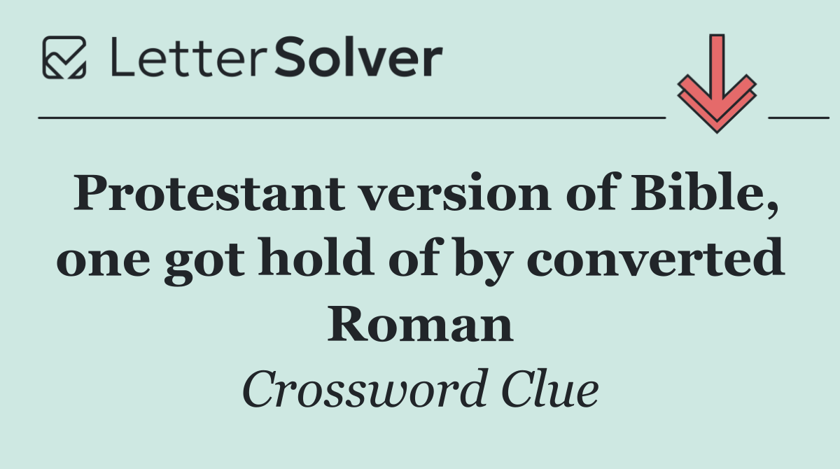 Protestant version of Bible, one got hold of by converted Roman