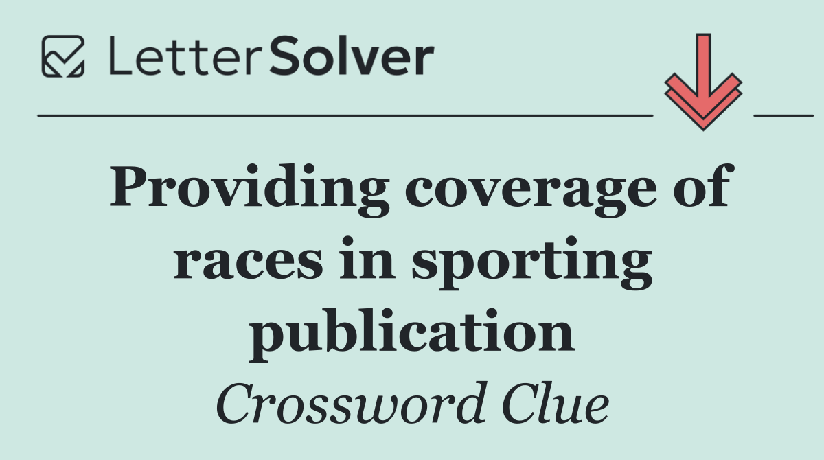 Providing coverage of races in sporting publication