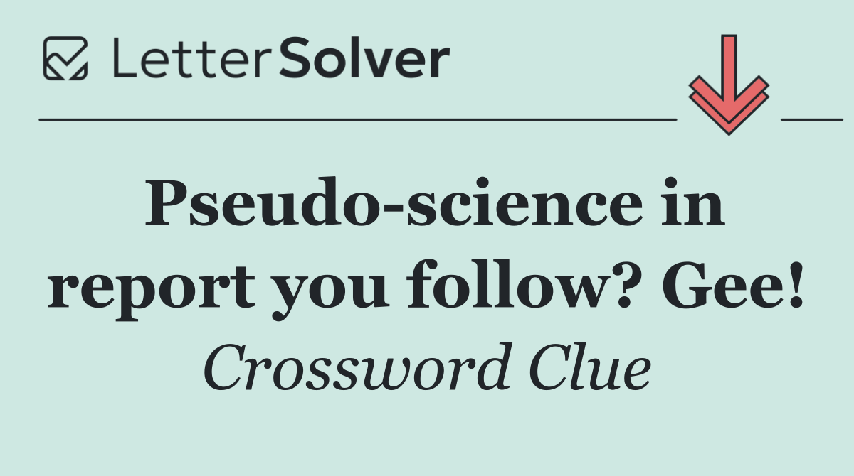 Pseudo science in report you follow? Gee!