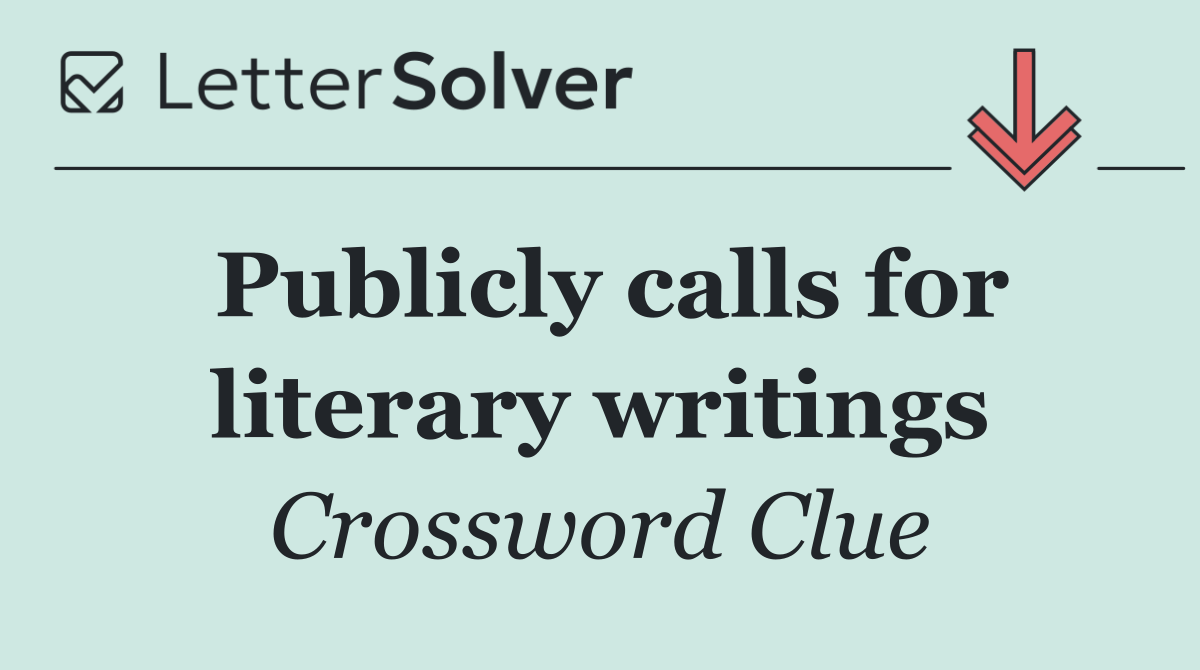 Publicly calls for literary writings