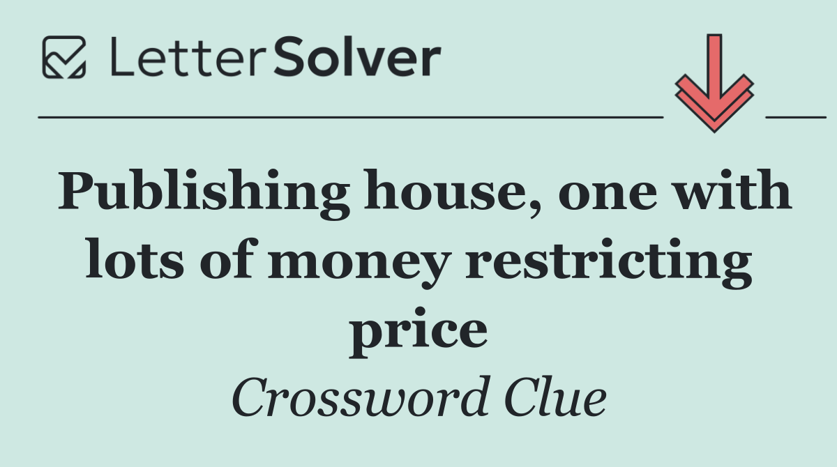 Publishing house, one with lots of money restricting price