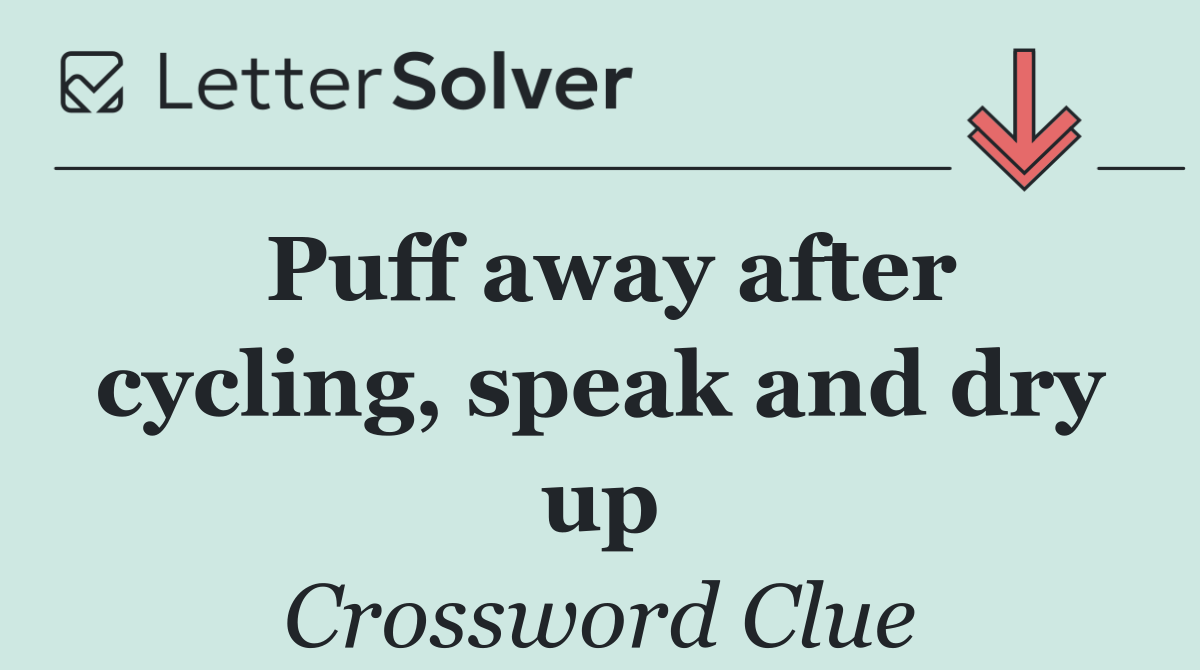 Puff away after cycling, speak and dry up