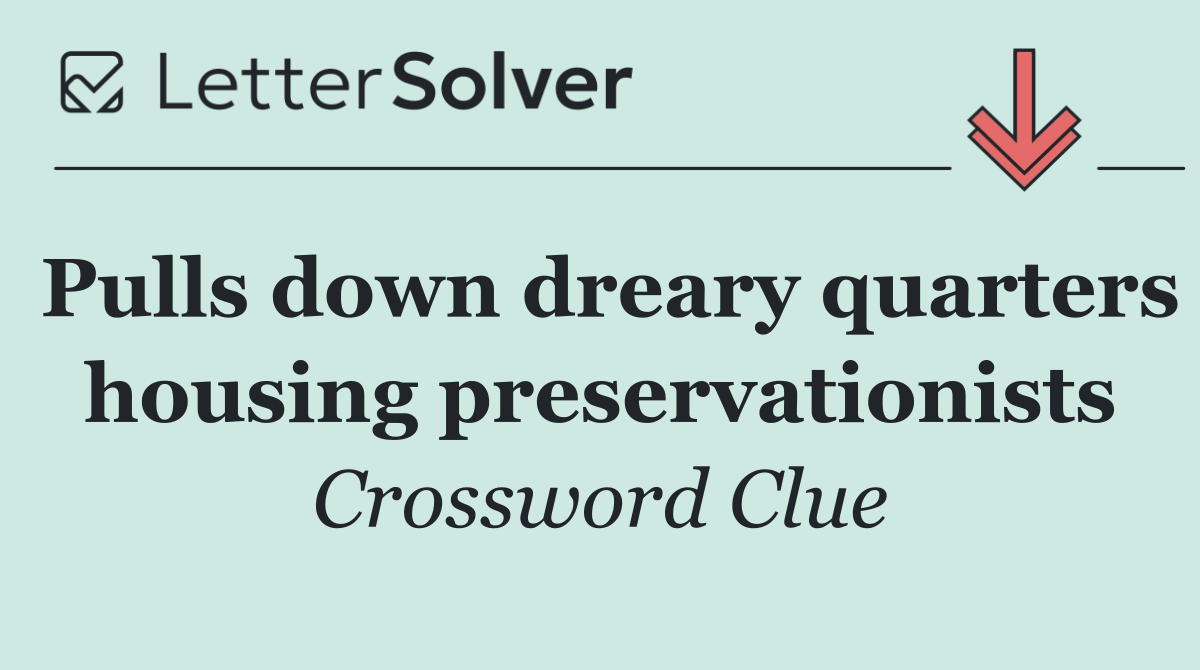 Pulls down dreary quarters housing preservationists