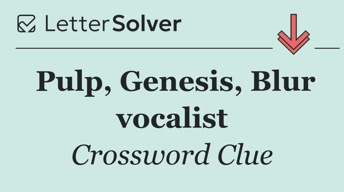 Pulp, Genesis, Blur vocalist