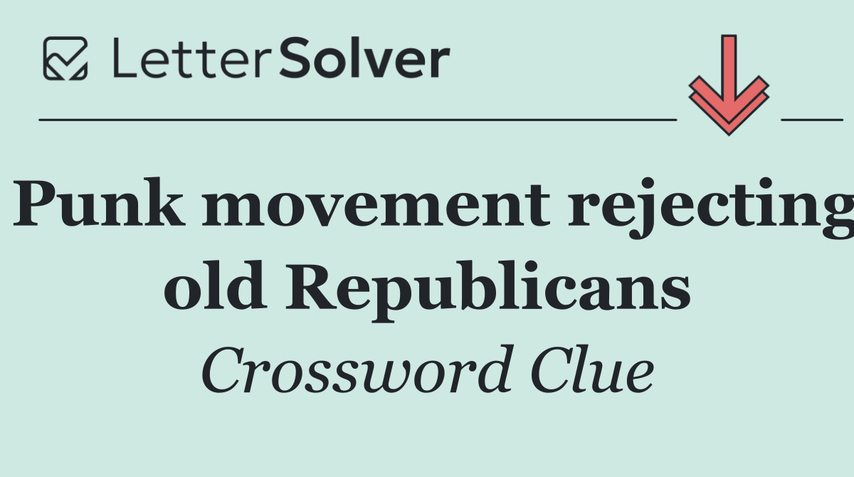 Punk movement rejecting old Republicans