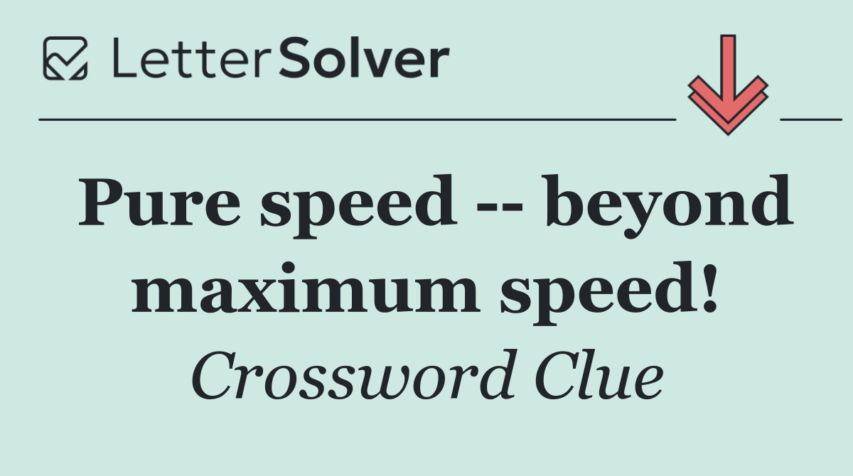 Pure speed    beyond maximum speed!