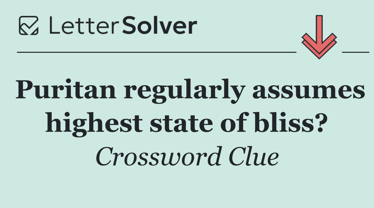 Puritan regularly assumes highest state of bliss?