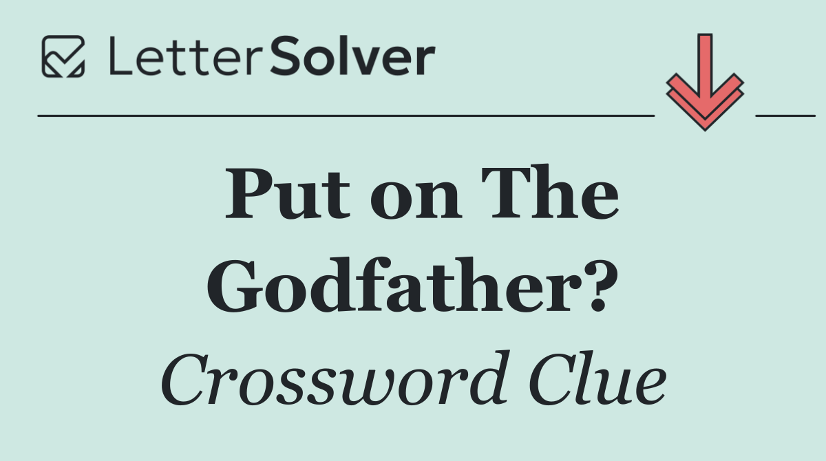 Put on The Godfather?