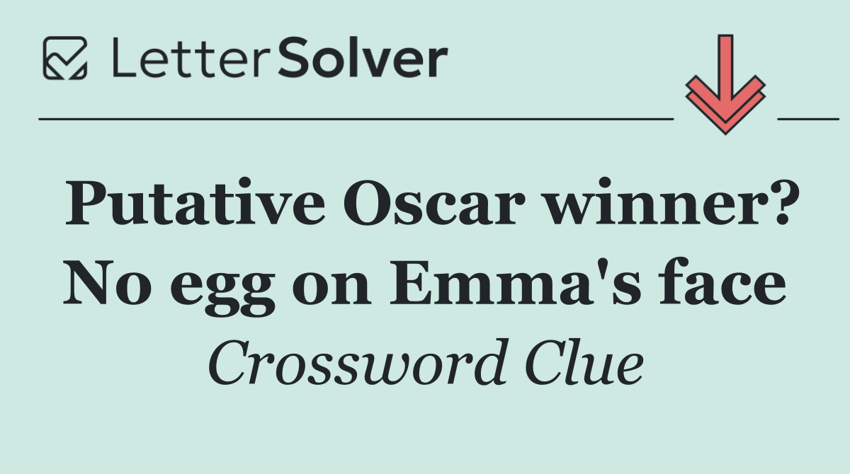 Putative Oscar winner? No egg on Emma's face