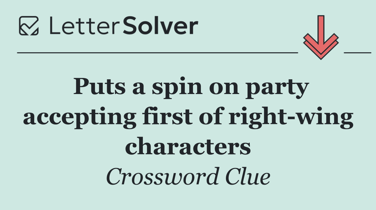 Puts a spin on party accepting first of right wing characters