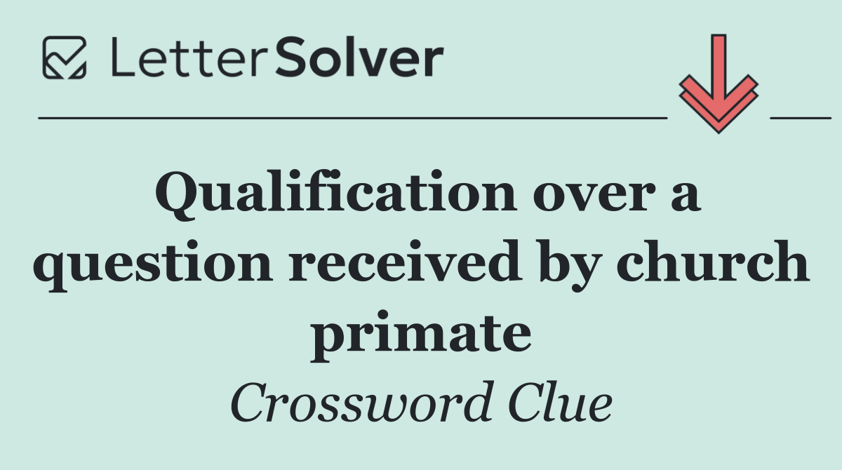 Qualification over a question received by church primate