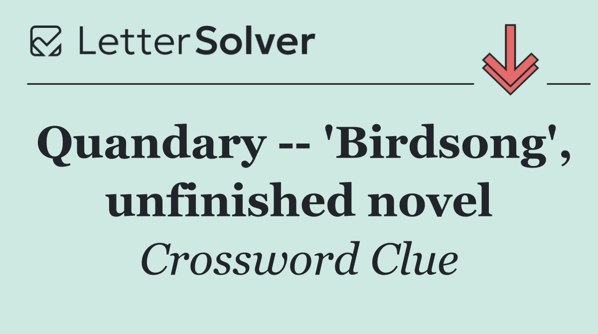 Quandary    'Birdsong', unfinished novel