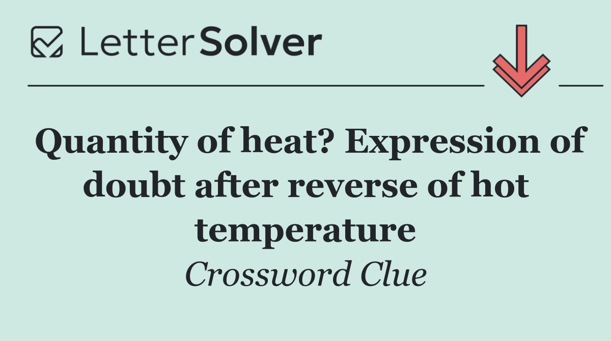Quantity of heat? Expression of doubt after reverse of hot temperature