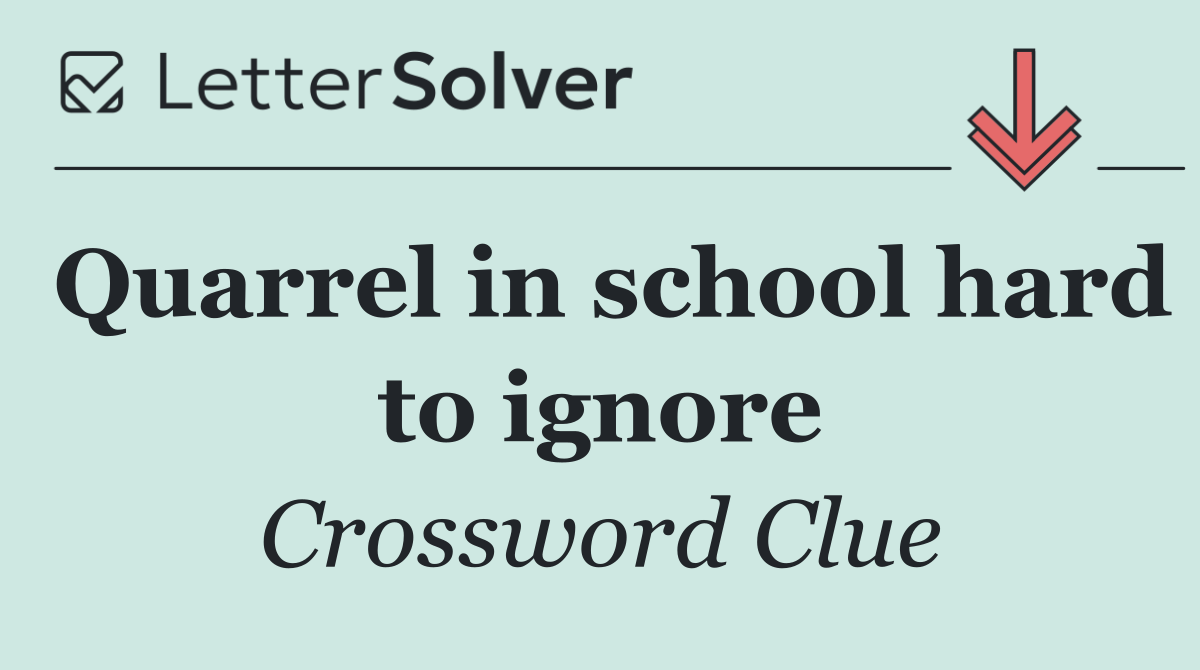 Quarrel in school hard to ignore