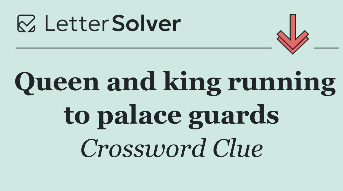 Queen and king running to palace guards