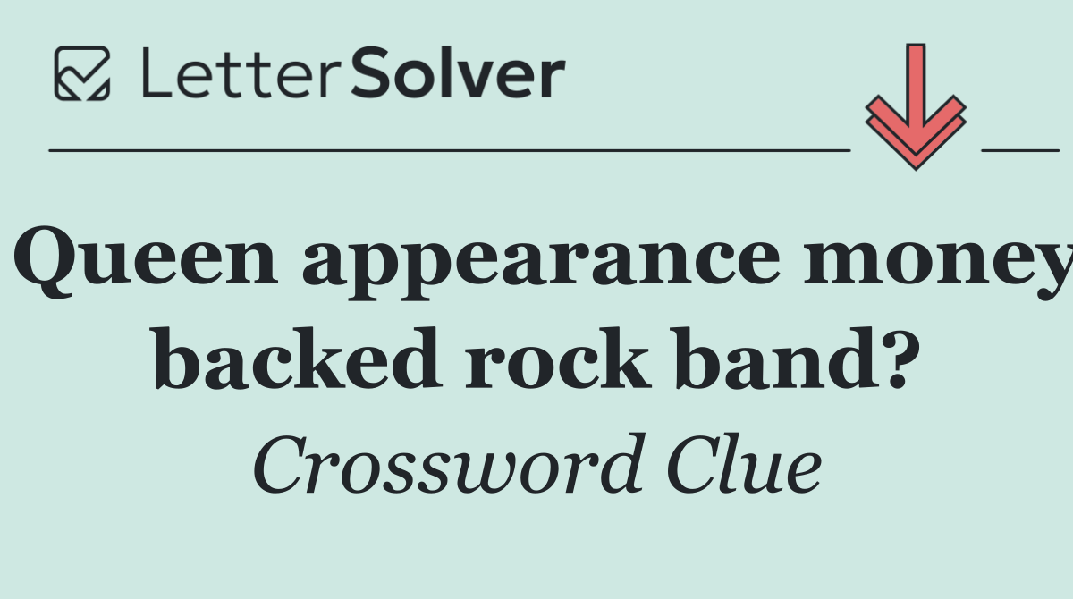Queen appearance money backed rock band?