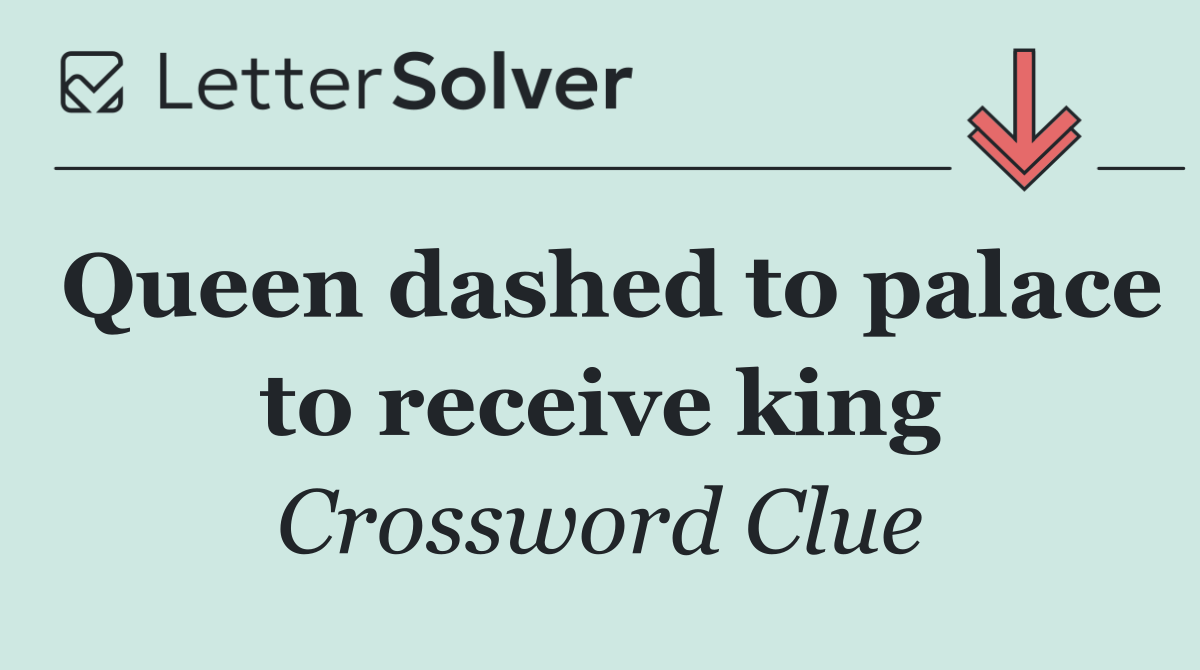 Queen dashed to palace to receive king
