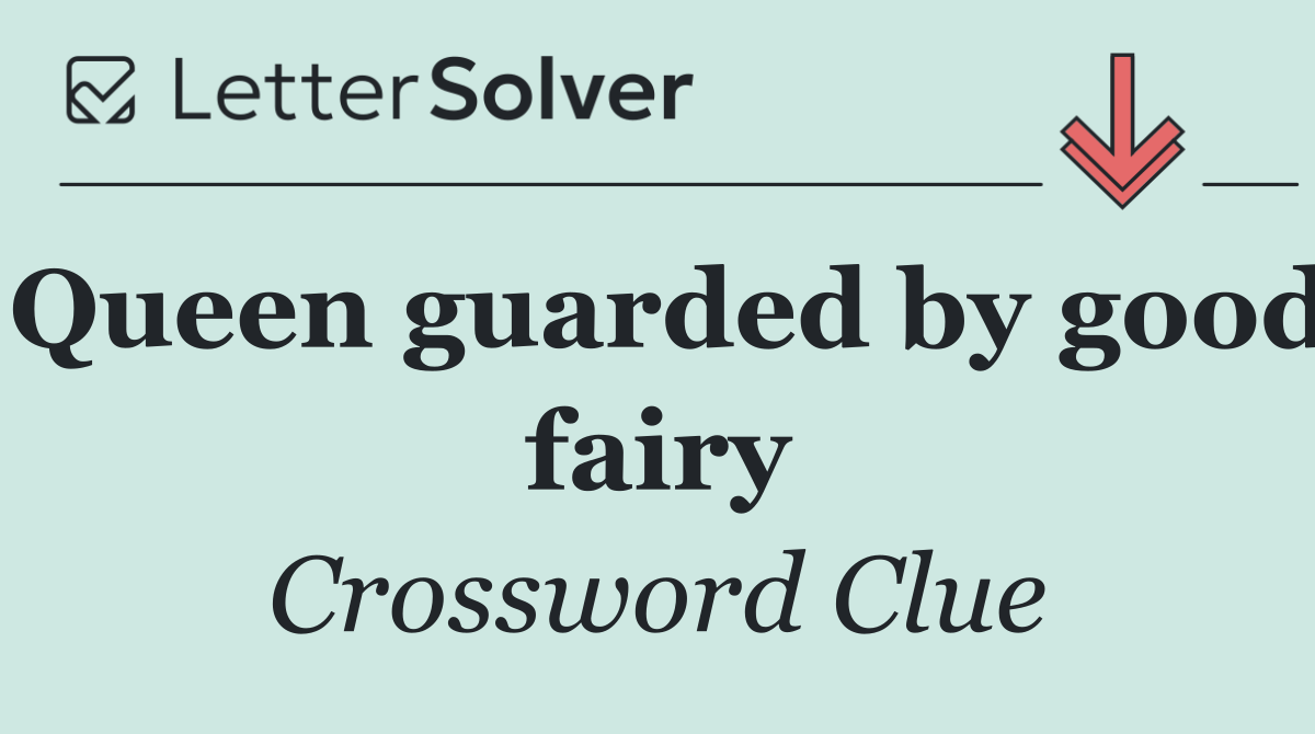 Queen guarded by good fairy