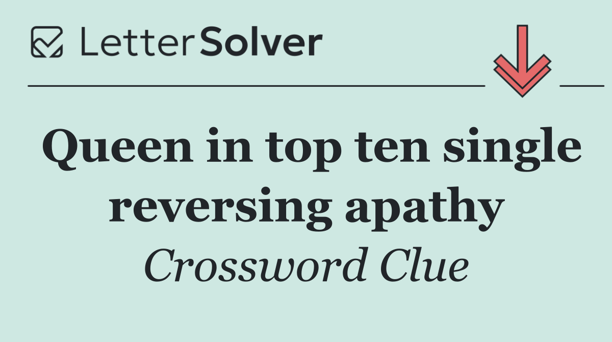 Queen in top ten single reversing apathy